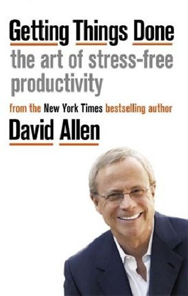 Getting Things Done : The Art of Stress-free Productivity - Allen David