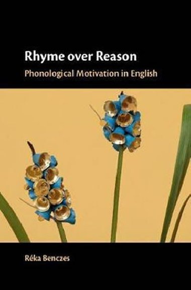 Rhyme over Reason : Phonological Motivation in English - Benczes Reka