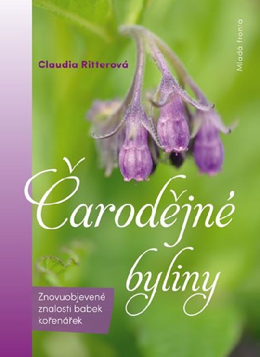 Čarodějné byliny - Znovuobjevené znalosti babek kořenářek - Claudia Ritterová