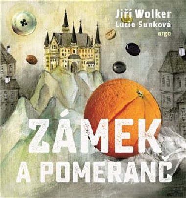 Zámek a pomeranč aneb O kominíkovi - Jiří Wolker