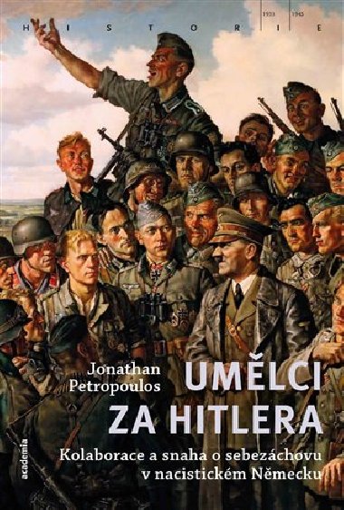 Umělci za Hitlera - Kolaborace a snaha o sebezáchovu v nacistickém Německu - Jonathan Petrpoulos
