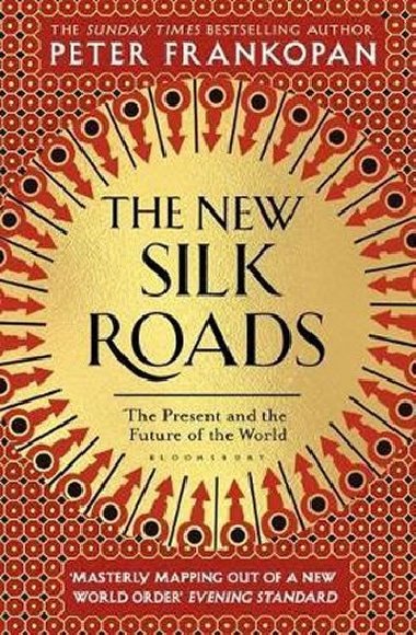 The New Silk Roads : The Present and Future of the World - Frankopan Peter