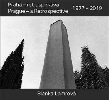 Praha - retrospektiva/Prague - a Retrospective 1977 - 2019 - Blanka Lamrová,Radomíra Sedláková