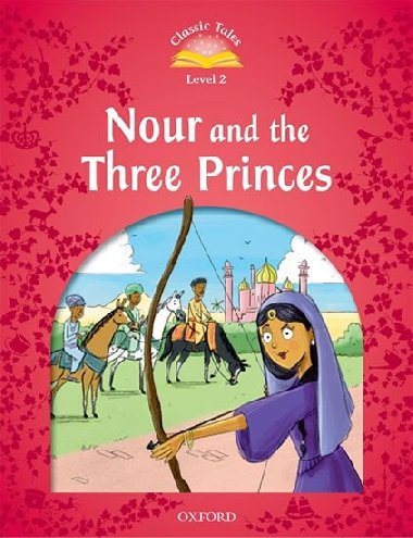 Classic Tales Second Edition Level 2 Nour and the Three Princes - kolektiv autorů