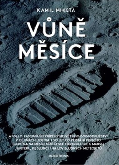 Vůně Měsíce - 50 let od přistání člověka na Měsíci míří české technologie k Marsu, Jupiteru, ke Slunci i na lov bludných meteoritů - Kamil Miketa