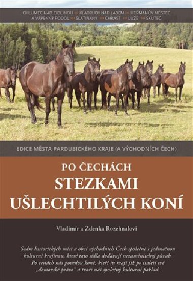 Po Čechách stezkami ušlechtilých koní - Zdenka Rozehnalová,Vladimír Rozehnal