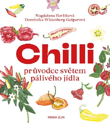 Chilli - průvodce světem pálivého jídla - Dominika Wittenberg Gašparová, Magda Havlíková