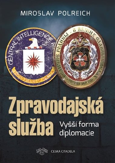 Zpravodajská služba - Vyšší forma diplomacie - Polreich Miroslav