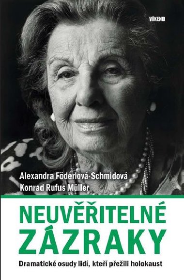 Neuvěřitelné zázraky - Dramatické osudy lidí, kteří přežili holokaust - Alexandra Föderlová-Schmidová; Konrad Rufus Müller