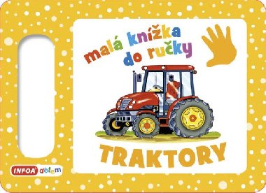 Traktory - Malá knížka do ručky - Infoa