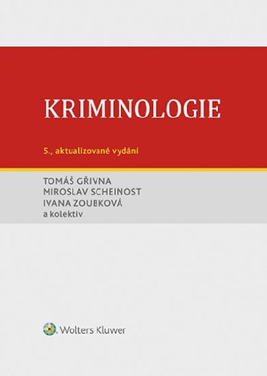 Kriminologie - Tomáš Gřivna; Miroslav Scheinost; Ivana Zoubková