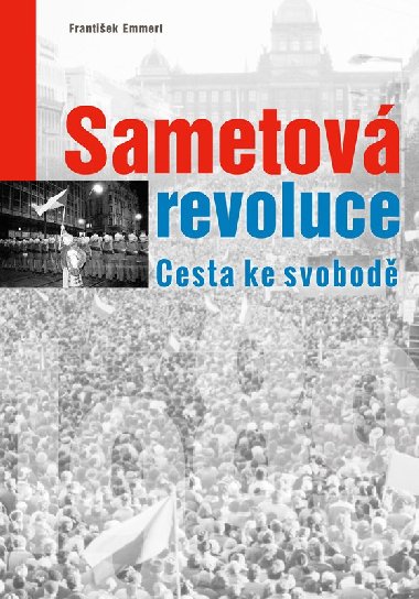 Sametová revoluce - Cesta ke svobodě - František Emmert