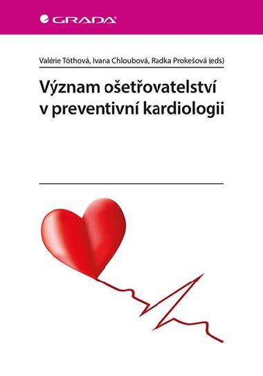 Význam ošetřovatelství v preventivní kardiologii - Valerie Tóthová; Ivana Chloubová; Radka Prokešová