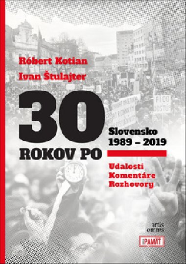 30 rokov po Slovensko 1989 - 2019 - Róbert Kotian; Ivan Štulajter