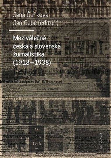 Meziválečná česká a slovenská žurnalistika (1918-1938) - Jan Cebe,Jana Čeňková
