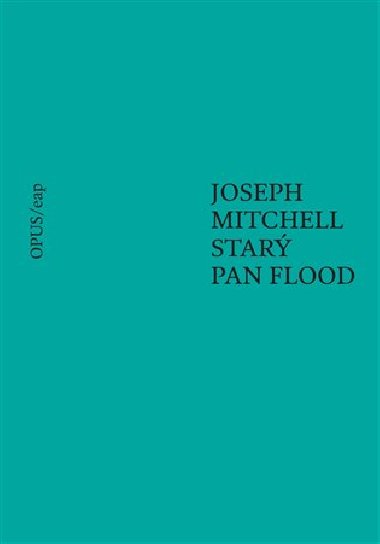 Starý pan Flood - Kateřina Hilská,Joseph Mitchell