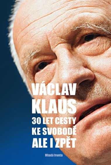 30 let cesty ke svobodě. Ale i zpět - Václav Klaus