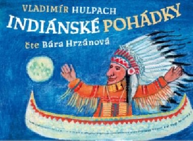 Indiánské pohádky - audiokniha - CD MP3 170 minut - čte Bára Hrzánová - Vladimír Hulpach; Barbora Hrzánová; Filip Chmel