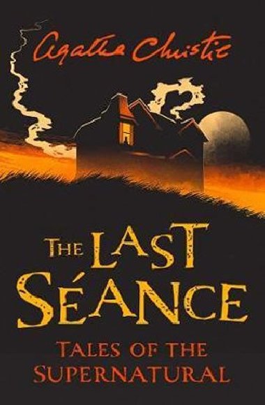 The Last Seance : Tales of the Supernatural by Agatha Christie - Christie Agatha