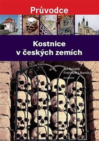 Kostnice v českých zemích - Jan Rendek; František Libenský