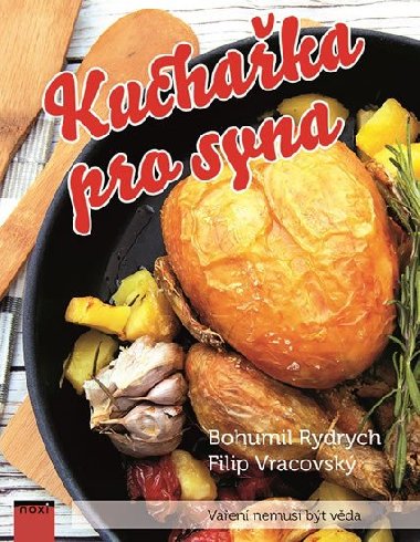 Kuchařka pro syna - Vaření nemusí být věda - Bohumil Rydrych, Filip Vracovský