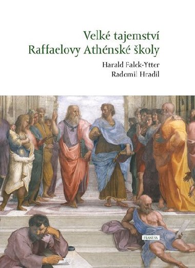 Velké tajemství Raffaelovy Athénské školy - Ytter-Falck Harald, Hradil Radomil
