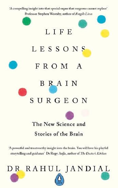 Life Lessons from a Brain Surgeon : The New Science and Stories of the Brain - Jandial Rahul