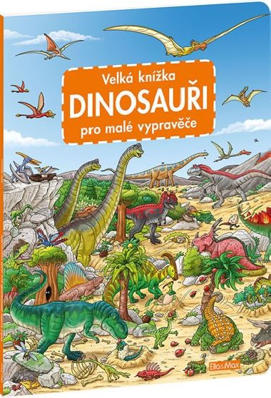 Velká knížka Dinosouaři pro malé vypravěče - Max Walther