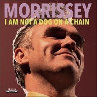 I Am Not A Dog On Chain - Morrissey
