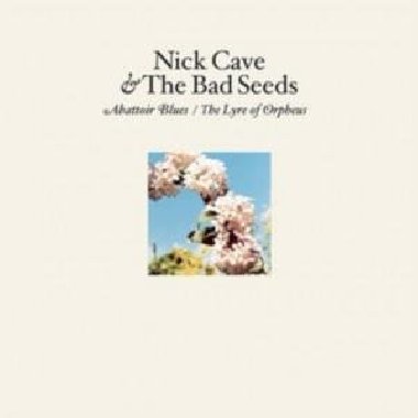 Abattoir Blues / The Lyre Of Orpheus - Nick Cave and the Bad Seeds
