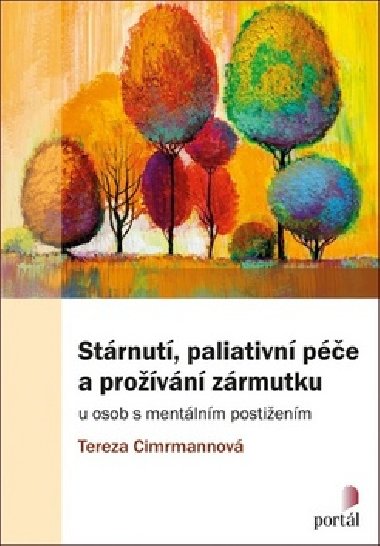 Stárnutí, paliativní péče a prožívání zármutku - Tereza Cimrmannová