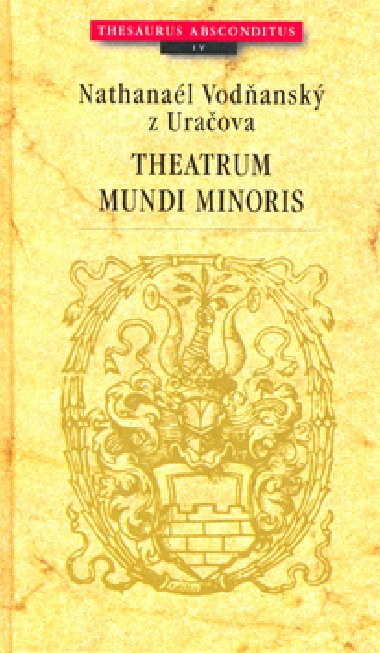 THEATRUM MUNDI MINORIS - Nathanaél Vodňanský