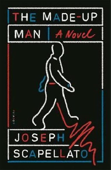 The Made-Up Man : A Novel - Scapellato Joseph