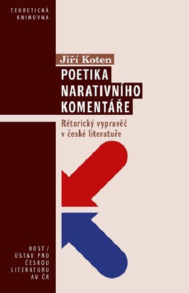 Poetika narativního komentáře - Rétorický vypravěč v české literatuře - Koten Jiří