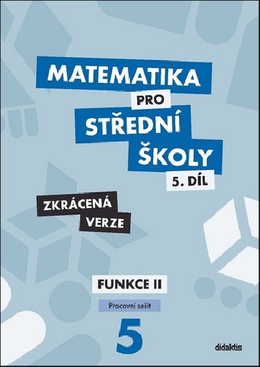Matematika pro střední školy 5.díl Zkrácená verze - Čeněk Kodejška; Jiří Ort
