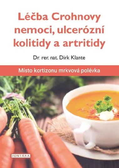 Léčba Crohnovy nemoci, ulcerózní kolitidy a artritidy - Místo kortizonu mrkvová polévka - Dirk Klante