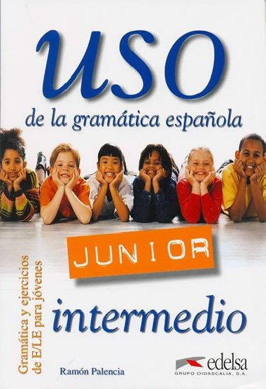 Uso de la gramática espaňola Junior intermedio - Libro del alumno - Palencia Ramón