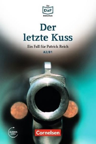 DaF Bibliothek A2/B1: Der letzte Kuss: Ein Fall für Patrick Reich. Banküberfall in München + Mp3 - Baumgarten Christian
