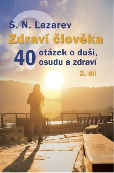 Zdraví člověka - 40 otázek o duši, osudu a zdraví - S.N. Lazarev