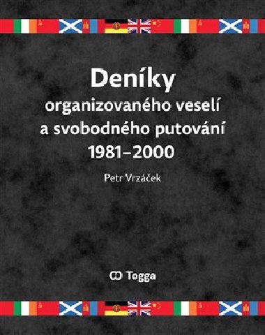 Deníky organizovaného veselí a svobodného putování 1981-2000 - Petr Vrzáček