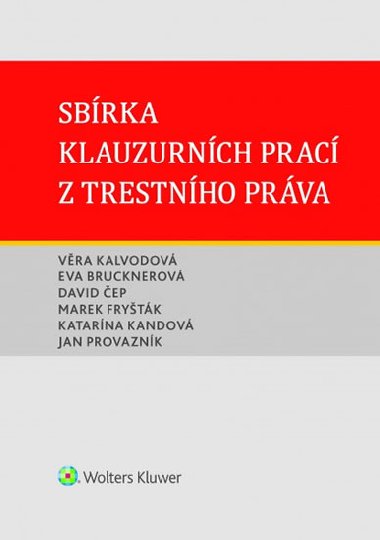 Sbírka klauzurních prací z trestního práva (Brno) - Věra Kalvodová; Eva Brucknerová; David Čep