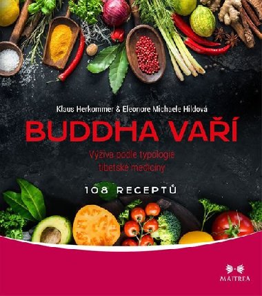 Buddha vaří - Výživa podle typologie tibetské medicíny, 108 receptů - Klaus Herkommer; Eleonore Michaele Hildová