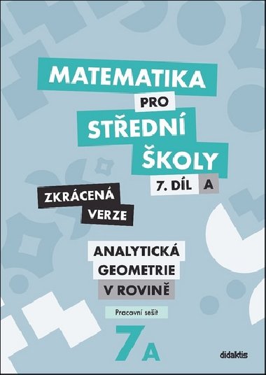 Matematika pro střední školy 7.díl Zkrácená verze - Jana Kalová; Václav Zemek