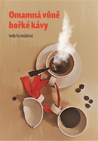 Omamná vůně kávy - Iveta Kumstátová