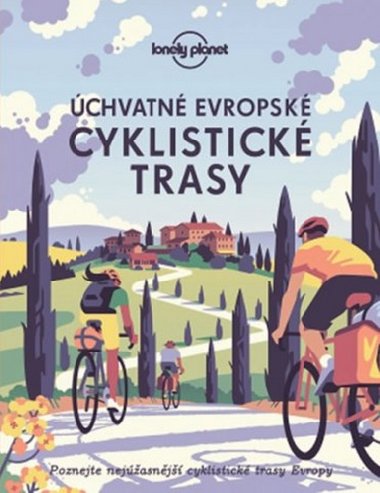 Úchvatné evropské cyklistické trasy - Poznejte nejúžasnější cyklistické trasy Evropy - Lonely Planet