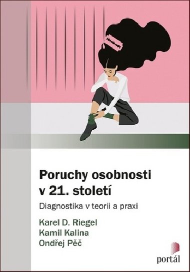Poruchy osobnosti v 21. století - Karel Riegel; Ondřej Pěč; Kamil Kalina