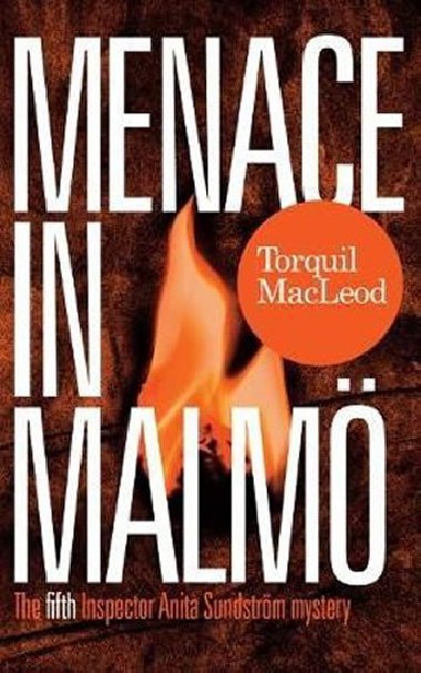 Menace in Malmö: The Fifth Inspector Anita Sundstrom Mystery - MacLeod Torquil