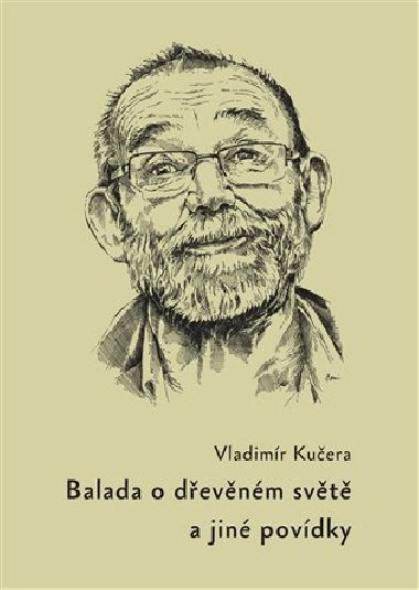 Balada o dřevěném světě a jiné povídky - Vladimír Kučera