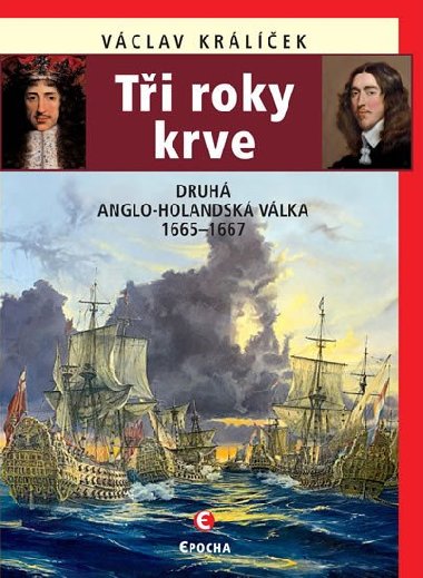 Tři roky krve - Druhá anglo-holandská válka 1665-1667 - Václav Králíček