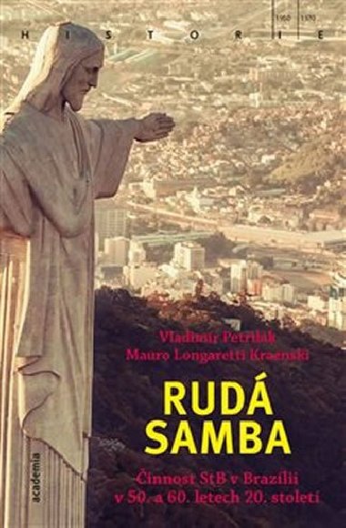 Rudá samba - Činnost StB v Brazílii v 50. a 60. letech 20. století - Vladimír Petrilák; Mauro Kraenski